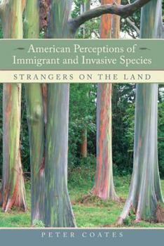 Hardcover American Perceptions of Immigrant and Invasive Species: Strangers on the Land Book