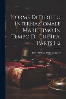 Paperback Norme Di Diritto Internazionale Marittimo In Tempo Di Guerra, Parts 1-2 [Italian] Book