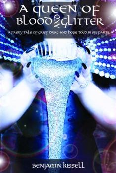 A Queen of Blood and Glitter : A Tale of Magic, Drag, and the High Cost Within the Fretful Realms