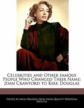 Paperback Celebrities and Other Famous People Who Changed Their Name: Joan Crawford to Kirk Douglas Book