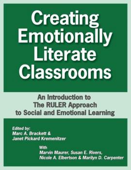 Paperback Creating Emotionally Literate Classrooms: An Introduction to the RULER Approach to Social Emotional Learning Book