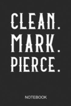 Clean.Mark.Pierce Notbook: A5 (6x9 in) Notizbuch I 110 Seiten I Punktraster I  Piercing Journal für gepiercte Menschen