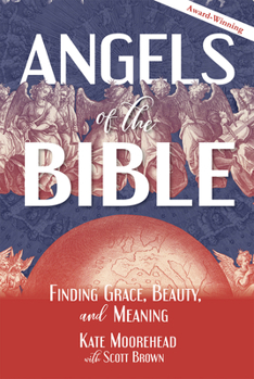 Paperback Angels of the Bible: Finding Grace, Beauty, and Meaning Book