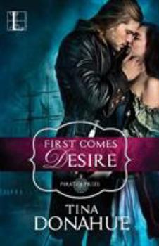 First Comes Desire - Book #1 of the Pirate's Prize