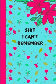 Shit I Can't Remember: Password logbook and internet password organizer, alphabetical password book,  Internet Websites, and Passwords, Logbook To ... book small (6” x 9”Inch , 110 pages).