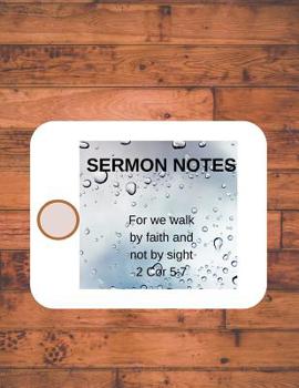 Paperback Sermon Notes: For we walk by faith not by sight 2 Cor 5:7 Book