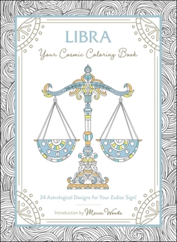 Paperback Libra: Your Cosmic Coloring Book: 24 Astrological Designs for Your Zodiac Sign! Book