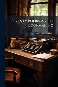 Paperback Seventy Books About Bookmaking Book