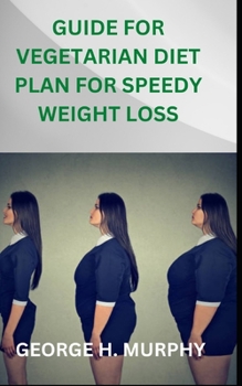 Paperback Guide for Vegetarian Diet Plan for Speedy Weight Loss Book