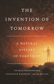 Hardcover The Invention of Tomorrow: A Natural History of Foresight Book