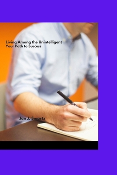 Paperback Living Among the Unintelligent: Your Path to Succeed Book
