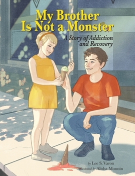 Paperback My Brother Is Not A Monster: A Story of Addiction and Recovery Book