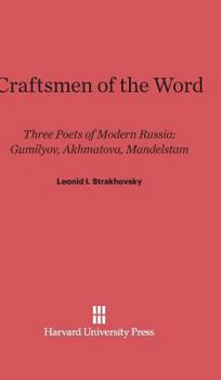 Hardcover Craftsmen of the Word: Three Poets of Modern Russia: Gumilyov, Akhmatova, Mandelstam Book