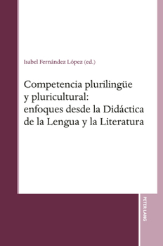 Competencia plurilingüe y pluricultural: enfoques desde la Didáctica de la Lengua y la Literatura