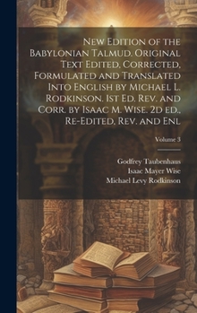 Hardcover New Edition of the Babylonian Talmud. Original Text Edited, Corrected, Formulated and Translated Into English by Michael L. Rodkinson. 1st ed. rev. an Book