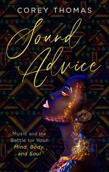 Paperback Sound Advice: Music and the Battle for Your Mind, Body, and Soul Book