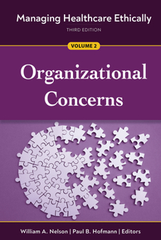 Paperback Managing Healthcare Ethically, Third Edition, Volume 2: Organizational Concerns Book