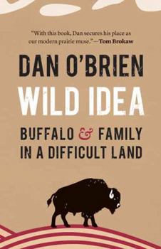 Hardcover Wild Idea: Buffalo and Family in a Difficult Land Book