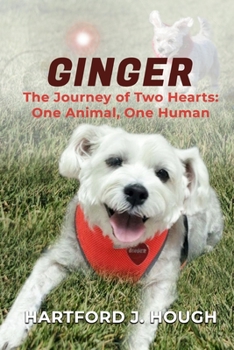 Paperback Ginger: The Journey of Two Hearts One Human and One Animal Book