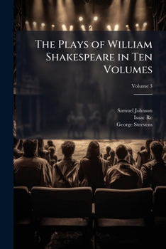 Paperback The Plays of William Shakespeare in Ten Volumes: With Corrections and Illustrations of Various Commentators; Volume 3 Book
