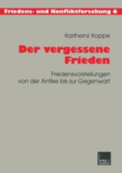 Paperback Der Vergessene Frieden: Friedensvorstellungen Von Der Antike Bis Zur Gegenwart [German] Book