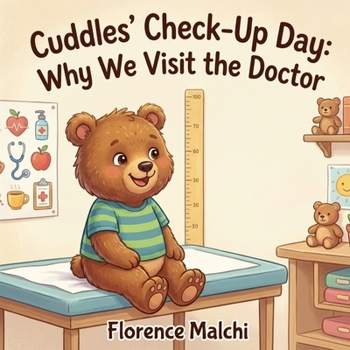 Cuddles' Check-Up Day: Why We Visit the Doctor: A Comforting Picture Book to Help Toddlers Overcome the Fear of Going to the Doctor and Learn About Healthy Bodies (Healthy Habits with Cuddles)