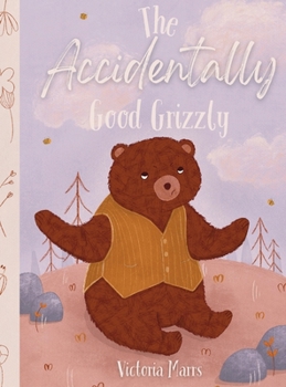 Hardcover The Accidentally Good Grizzly Book