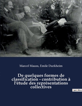 Paperback De quelques formes de classification - contribution à l'étude des représentations collectives: un essai de Marcel Mauss et Emile Durkheim paru dans L' [French] Book