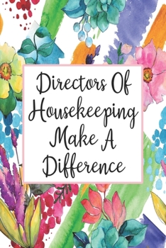 Directors Of Housekeeping Make A Difference: Blank Lined Journal For Director Of Housekeeping Gifts Floral Notebook