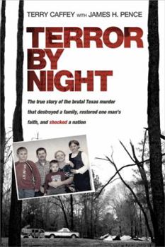 Hardcover Terror by Night: The True Story of the Brutal Texas Murder That Destroyed a Family, Restored One Man's Faith, and Shocked a Nation Book
