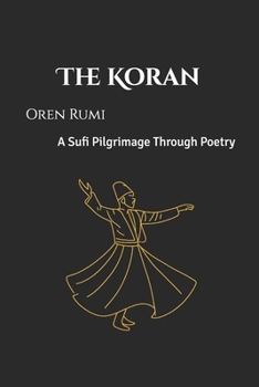 Paperback The Koran: A Sufi Pilgrimage Through Poetry Book