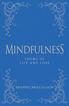 Hardcover Mindfulness: Poems of Life and Love Book