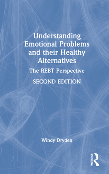 Hardcover Understanding Emotional Problems and their Healthy Alternatives: The REBT Perspective Book