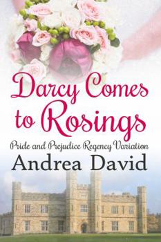 Paperback Darcy Comes to Rosings: A Pride and Prejudice Regency Variation Book