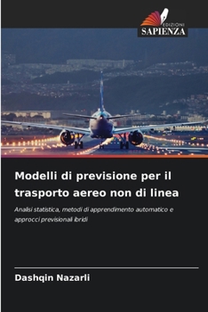 Modelli di previsione per il trasporto aereo non di linea (Italian Edition)