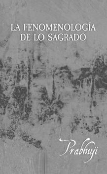 La fenomenologia de lo sagrado: Fundamentos para una Fenomenologia Retroprogresiva (Spanish Edition)