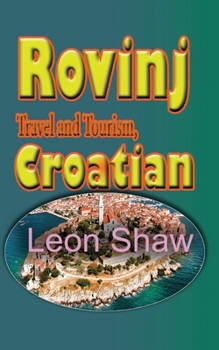 Paperback Rovinj Travel and Tourism, Croatian: The History, Touristic Environmental Guide Book