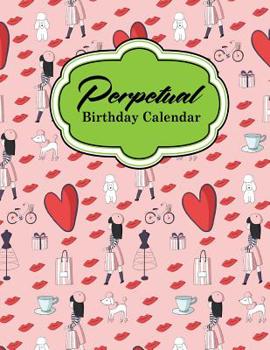 Perpetual Birthday Calendar: Record Birthdays, Anniversaries & Events - Never Forget Family or Friends Birthdays Again, Cute Paris Cover