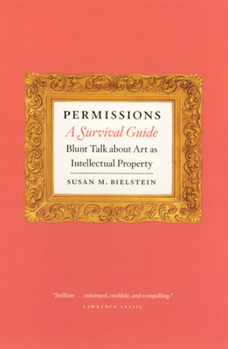 Paperback Permissions, a Survival Guide: Blunt Talk about Art as Intellectual Property Book