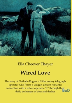 Wired Love: The story of Nathalie Rogers, a 19th-century telegraph operator who forms a unique, unseen romantic connection with a fellow operator, 'C, ... their daily exchanges of dots and dashes
