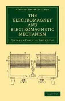 Electronics The Electromagnet and Electromagnetic Mechanism Book