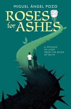 Paperback Roses for Ashes: A Message of Hope from the Book of Ruth Book