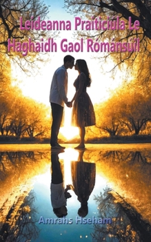 Leideanna Praiticiúla Le Haghaidh Gaol Rómánsúil