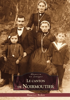 Noirmoutier (Le canton de) (Mémoire En Images Locaux) (French Edition)