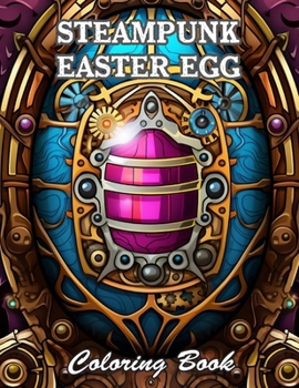 Steampunk Easter Egg Coloring Book: High Quality +100 Beautiful Designs