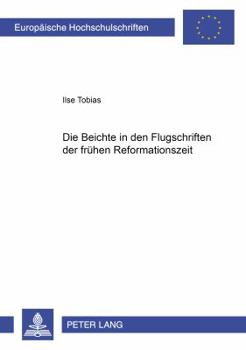 Paperback Die Beichte in den Flugschriften der fruehen Reformationszeit [German] Book