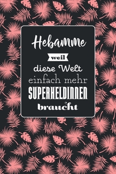 Hebamme weil diese Welt einfach mehr Superheldinnen braucht: Notizbuch mit Linien| 100 Seiten | Superhandliches Format | Soft Cover mit mattem Finish | Covermotiv: Tropic Pink (German Edition)