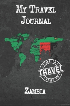My Travel Journal Zambia: 6x9 Travel Notebook or Diary with prompts, Checklists and Bucketlists perfect gift for your Trip to Zambia for every Traveler