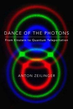 Hardcover Dance of the Photons: From Einstein to Quantum Teleportation Book