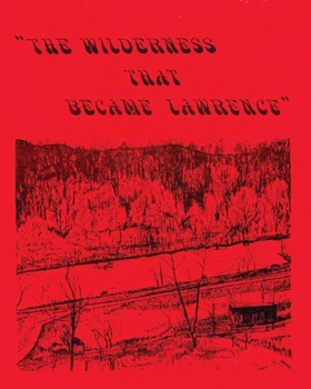 Paperback The Wilderness That Became Lawrence Book